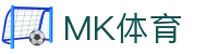MK体育（MK）-官方网站
